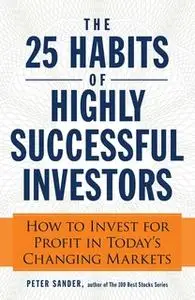 «The 25 Habits of Highly Successful Investors» by Peter Sander