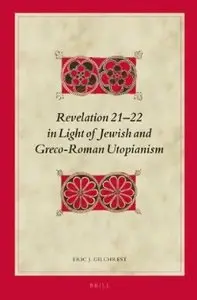 Revelation 21-22 in Light of Jewish and Greco-Roman Utopianism [Repost]