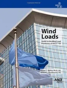 Wind Loads: Guide to the Wind Load Provisions of ASCE 7-05