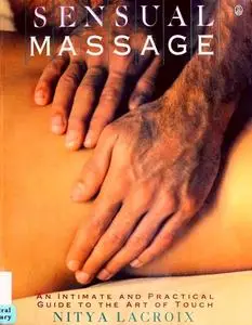 Sensual Massage: An Intimate and Practical Guide to the Art of Touch