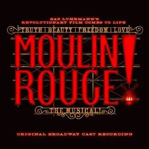 Original Broadway Cast of Moulin Rouge! The Musical - Moulin Rouge! The Musical (Original Broadway Cast Recording) (2019)