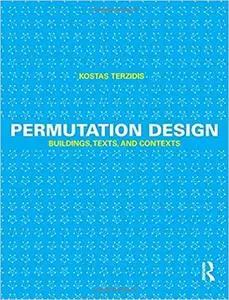 Permutation Design: Buildings, Texts, and Contexts