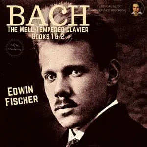 Edwin Fischer - Bach: The Well-Tempered Clavier, Books 1 & 2 by Edwin Fischer (2022) [Official Digital Download]
