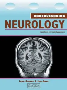 Understanding Neurology: a Problem-Orientated Approach (repost)