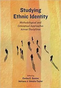 Studying Ethnic Identity: Methodological and Conceptual Approaches Across Disciplines (Repost)