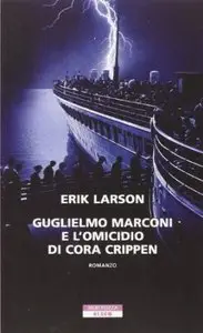 Guglielmo Marconi e l'omicidio di Cora Crippen di Erik Larson