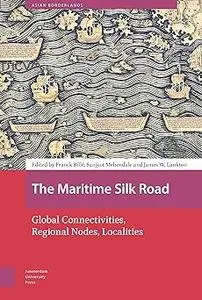 The Maritime Silk Road: Global Connectivities, Regional Nodes, Localities