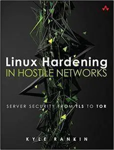 Linux Hardening in Hostile Networks: Server Security from TLS to TOR