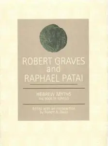 The Hebrew Myths: The Book of Genesis by Robert Graves and Raphael Patai (Repost)