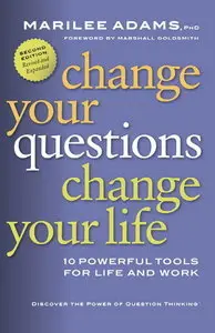 Change Your Questions, Change Your Life: 10 Powerful Tools for Life and Work (repost)