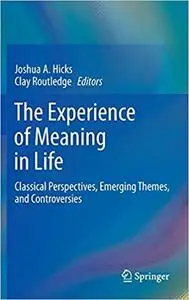 The Experience of Meaning in Life: Classical Perspectives, Emerging Themes, and Controversies