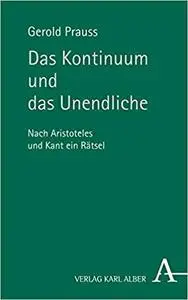 Das Kontinuum und das Unendliche: Nach Aristoteles und Kant ein Rätsel