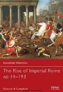 The Rise of Imperial Rome AD 14–193 (Osprey Essential Histories 76)