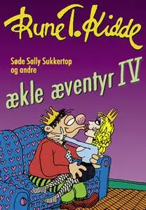 «Søde Sally Sukkertop og andre ækle æventyr 4» by Rune T. Kidde