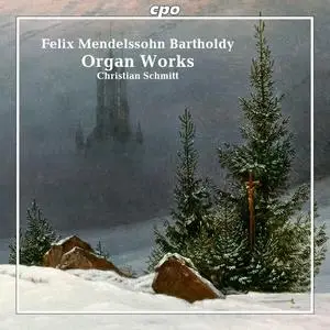 Christian Schmitt - Felix Mendelssohn Bartholdy- Organ Works (2024) [Official Digital Download]