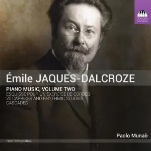 Paolo Munaò - Jaques-Dalcroze: Piano Music, Vol. 2 (2019)