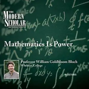 The Modern Scholar: Mathematics Is Power [Audiobook]