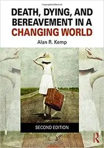 Death, Dying, and Bereavement in a Changing World Ed 2