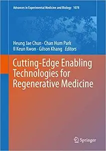 Cutting-Edge Enabling Technologies for Regenerative Medicine (Repost)