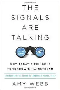 The Signals Are Talking: Why Today's Fringe is Tommorow's Mainstream