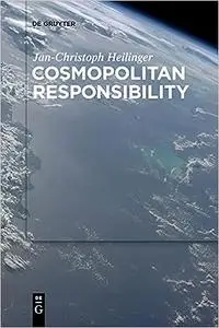 Cosmopolitan Responsibility: Global Injustice, Relational Equality, and Individual Agency