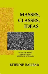 Masses, Classes, Ideas: Studies on Politics and Philosophy Before and After Marx (repost)