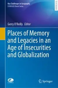 Places of Memory and Legacies in an Age of Insecurities and Globalization (Repost)