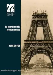 Yves Guyot, "La morale de la concurrence"