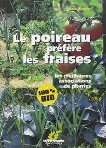 Hans Wagner, "Le poireau préfère les fraises : Les meilleures associations de plantes" (repost)