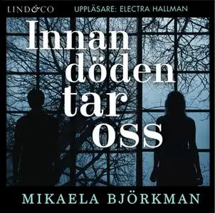 «Innan döden tar oss» by Mikaela Björkman