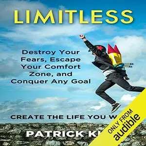 Limitless: Destroy Your Fears, Escape Your Comfort Zone, and Conquer Any Goal [Audiobook]