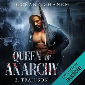 Océane Ghanem, "Queen of Anarchy, tome 2 : Trahison"