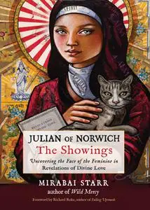 Julian of Norwich: The Showings: Uncovering the Face of the Feminine in Revelations of Divine Love