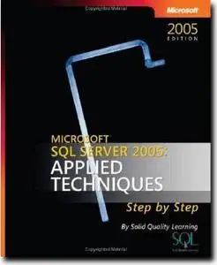 Microsoft SQL Server(TM) 2005: Applied Techniques Step by  Step  by  Solid Quality Learning