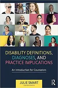 Disability Definitions, Diagnoses, and Practice Implications: An Introduction for Counselors