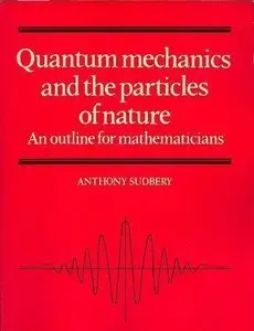 Quantum Mechanics and the Particles of Nature: An Outline for Mathematicians (Repost)
