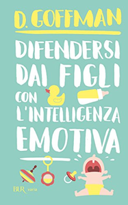 Difendersi dai figli con l'intelligenza emotiva - D. Goffman