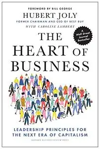 The Heart of Business: Leadership Principles for the Next Era of Capitalism