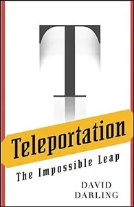 Teleportation: The Impossible Leap [Repost]