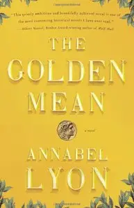 The Golden Mean: A Novel of Aristotle and Alexander the Great (Vintage)