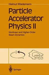 Particle accelerator physics II: nonlinear and higher-order beam dynamics