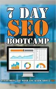 7 Day SEO Bootcamp: Master Search Engine Optimization and Drive More Organic Traffic
