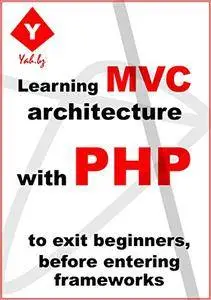 Learning MVC architecture with PHP: to exit beginners, before entering frameworks (1)