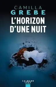 L'Horizon d'une nuit - Camilla Grebe