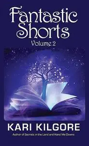 «Fantastic Shorts» by Kari Kilgore