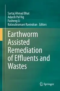 Earthworm Assisted Remediation of Effluents and Wastes