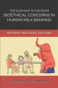 «THE ELEPHANT IN THE ROOM» by San Jose Mothers Milk Bank, September Williams