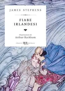 James Stephens - Fiabe Irlandesi. Edizione illustrata