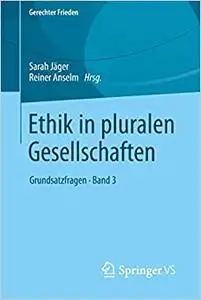 Ethik in pluralen Gesellschaften: Grundsatzfragen • Band 3