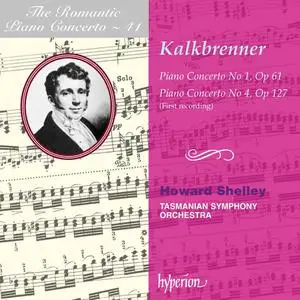 Howard Shelley, Tasmanian Symphony Orchestra - Romantic Piano Concerto Vol. 41: Kalkbrenner: Piano Concertos Nos 1 & 4 (2006)